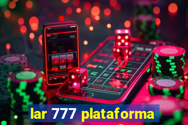lar 777 plataforma